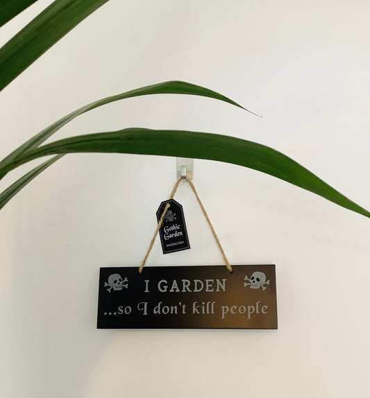 I Garden So I Don't Kill People wooden sign